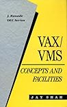 VAX/VMS: Concepts and Facilities (Ranade Dec Series) VAX/VMS: Concepts and Facilities (Ranade Dec Series)