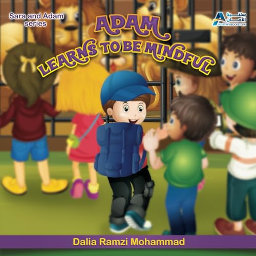 Adam Learns To Be Mindful: (Islamic books for kids) (Islamic Books for Kids: Sara and Adam Series)