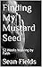 Finding My Mustard Seed : 5...