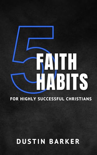 5 Faith Habits for Highly Successful Christians (Kindle Edition)