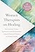 Women Therapists on Healing by Susan Pease Banitt