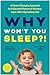 Why Won't You Sleep?!: A Game-Changing Approach for Exhausted Parents of Nonstop, Super Alert, Big Feeling Kids