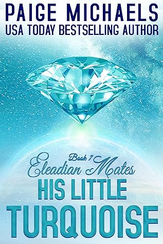 His Little Turquoise (Eleadian Mates Book 7)