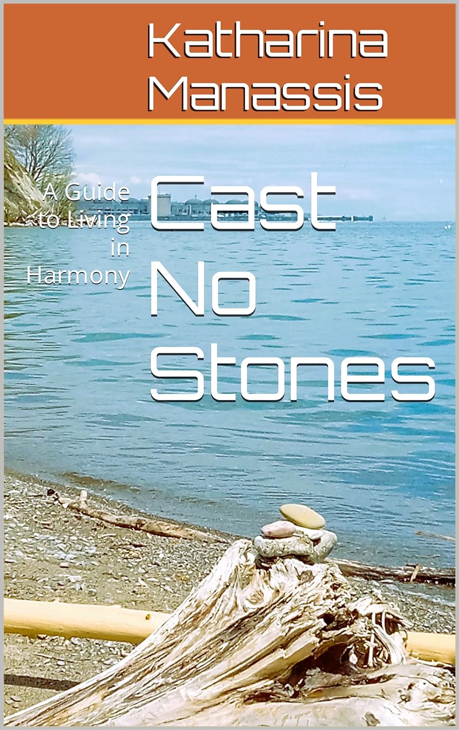 Cast No Stones: A Guide to Living in Harmony