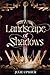 A Landscape of Shadows by Julie Upshur