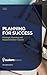 Planning for Success: How t...