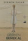 Gelirken Ekmek Al by Şermin Yaşar