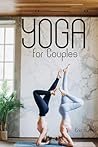 Yoga for Couples: Strengthening your Emotional and Physical Connection through Partner Yoga (Smart Reads: Understanding the World) Yoga for Couples: Strengthening your Emotional and Physical Connection through Partner Yoga (Smart Reads: Understanding the World)