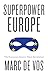 Superpower Europe: The European Union's Silent Revolution
