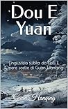 Dou E Yuan: L'ingiustizia subita da Dou E, Opere scelte di Guan Hanqing (Italian Edition)