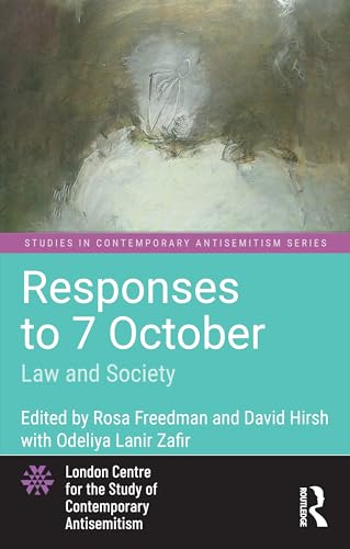 Responses to 7 October: Law and Society (Studies in Contemporary Antisemitism)