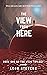 The View from Here (The View from Here Trilogy #1)