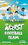 The Worst Football Team: (Funny football book for kids 5-9) (The World's Worst Football Team 1)
