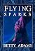 Flying Sparks by Betty Adams