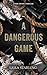 A Dangerous Game
