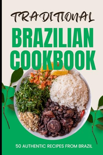 Traditional Brazilian Cookbook: 50 Authentic Recipes from Brazil (Paperback)