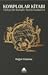 Komplolar Kitabı - Türkiye’de Komplo Teorisi Endüstrisi