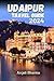 Udaipur Travel Guide 2024 by anjali sharma