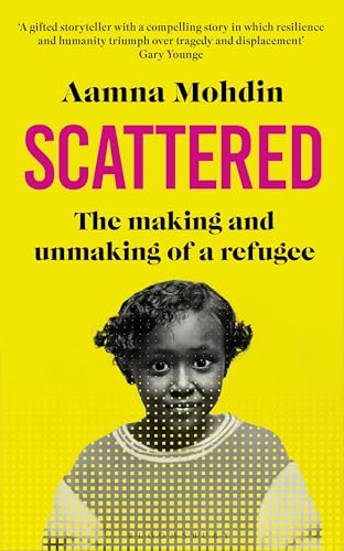 Scattered: The making and unmaking of a refugee (Kindle Edition)