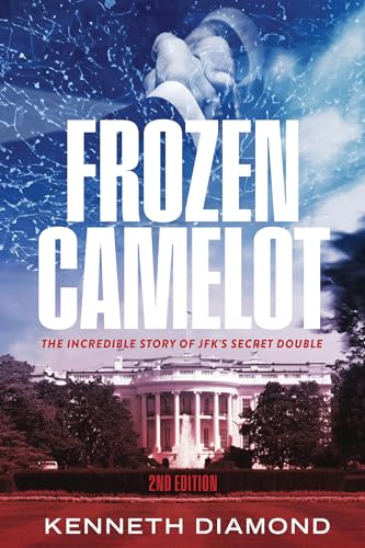 Frozen Camelot: The incredible story of JFK’S secret double (Kindle Edition)