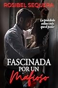 Fascinada por un mafioso: Lo prohibido seduce más que el poder