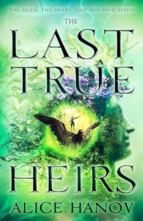 The Last True Heirs (The Head, the Heart, and the Heir Series #4)