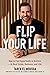 Flip Your Life: How to Find...