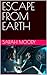 ESCAPE FROM EARTH
