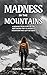 Madness In The Mountains: A...