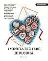 I minuta bez tebe...