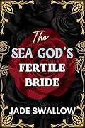 The Sea God's Fertile Bride (Married and Pregnant Monster Shorts, #1)