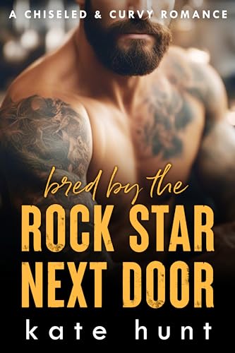 Bred by the Rock Star Next Door (Chiseled & Curvy Book 5)