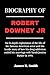 BIOGRAPHY OF ROBERT DOWNEY ...