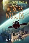 Across Worlds (Girl Across Time Book 5)
