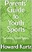Parents’ Guide to Youth Sports by Howard Kurtz