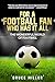 For a Football Fan Who Has ...