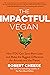 The Impactful Vegan by Robert Cheeke The Impactful Vegan by Robert Cheeke