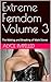 Extreme Femdom Stories Volume 3 by Alyce Impelled
