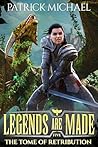 The Tome of Retribution (Legends Are Made, #5)