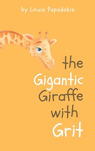 The Gigantic Giraffe with Grit: Inspirational Books for Kids Series (Kindle Edition)