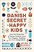 The Danish Secret to Happy ...
