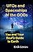 UFOs and Spaceships of the Gods: You and Your Soul's Guide to Earth