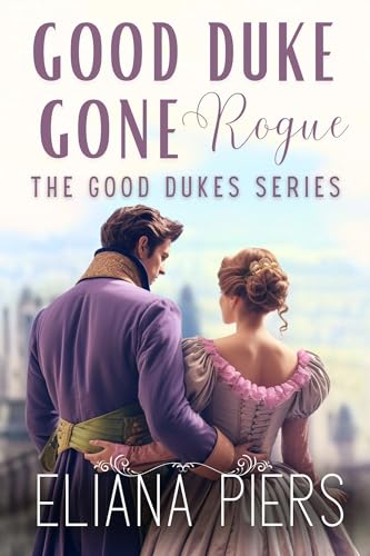 Good Duke Gone Rogue (The Good Dukes #6)
