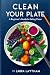 Clean Your Plate by Laura Laytham