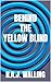 Behind the Yellow Blind: A ...