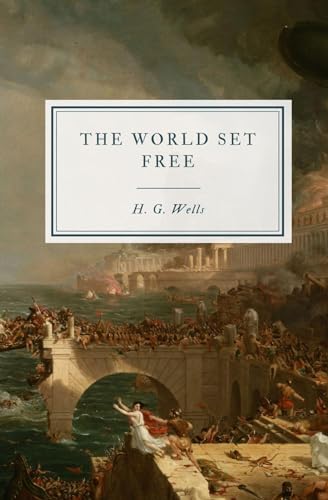 The World Set Free: A Story of Mankind