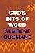 God's Bits of Wood