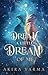 Dream a Little Dream of Me by Akira Varma Dream a Little Dream of Me by Akira Varma