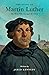 The Story of Martin Luther: The Monk Who Changed the World (Lives of Faith and Grace)