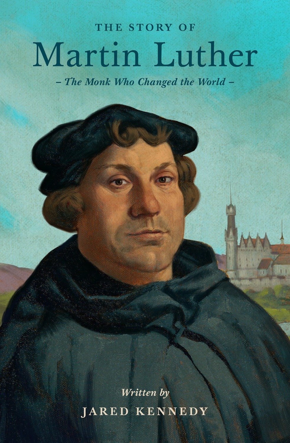 Book cover: The Story of Martin Luther: The Monk Who Changed the World (Lives of Faith and Grace) by Jared Kennedy
